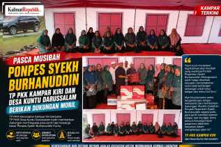 Pasca Musibah Ponpes Syekh Burhanuddin, TP PKK Kampar Kiri dan Desa Kuntu Darussalam Berikan Dukungan Moril